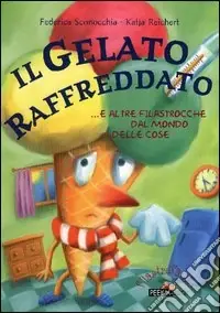 Più Venduto Il gelato raffreddato e altre filastrocche dal mondo delle cose