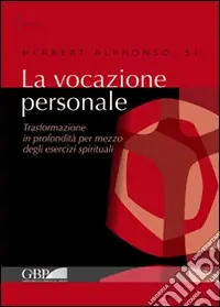 La vocazione personale. Trasformazione in profondità per mezzo degli esercizi spirituali Nuovo Arrivo