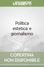 Politica estetica e giornalismo Saldi