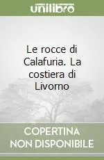 Di Tendenza Le rocce di Calafuria. La costiera di Livorno