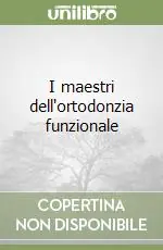 Vendita Finale I maestri dell‘ortodonzia funzionale