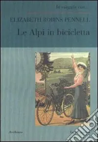Ultime Pezzi Le Alpi in bicicletta. Un primato femminile
