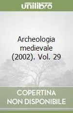 Archeologia medievale (2002). Vol. 29 Occasione Imperdibile