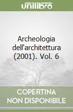 Esclusivo Archeologia dell‘architettura (2001). Vol. 6