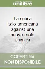 La critica italo-americana against una nuova mole chimica Prezzo Scontato