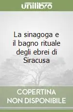 Non Perdere La sinagoga e il bagno rituale degli ebrei di Siracusa