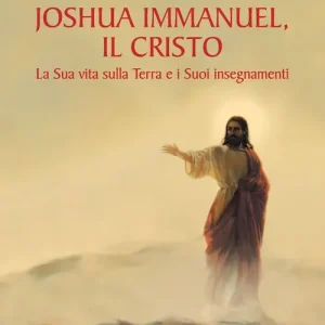 Joshua Immanuel, il Cristo. La sua vita sulla terra e i suoi insegnamenti Nuovo Arrivo