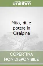 Più Venduto Mito, riti e potere in Cisalpina