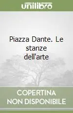 Piazza Dante. Le stanze dell‘arte Nuovo Arrivo