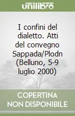 I confini del dialetto. Atti del convegno Sappada/Plodn (Belluno, 5-9 luglio 2000) Prezzo Scontato