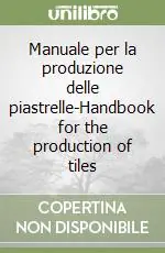 Manuale per la produzione delle piastrelle-Handbook for the production of tiles Pagamento Sicuro