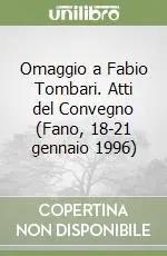 Omaggio a Fabio Tombari. Atti del Convegno (Fano, 18-21 gennaio 1996) Ordina Subito