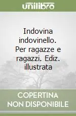 Ultime Pezzi Indovina indovinello. Per ragazze e ragazzi. Ediz. illustrata