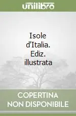 Isole d‘Italia. Ediz. illustrata Offerta Limitata