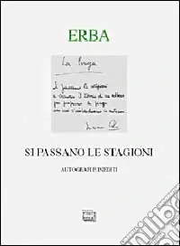Si passano le stagioni. Una scelta personale di autografi e inediti. Ediz. numerata Prezzo Di Fabbrica