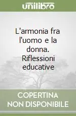 Prezzo Conveniente L‘armonia fra l‘uomo e la donna. Riflessioni educative