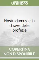 Quantità Limitata Nostradamus e la chiave delle profezie