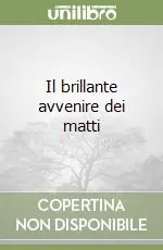 Ordina Subito Il brillante avvenire dei matti