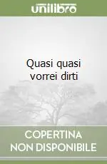 Quasi quasi vorrei dirti Occasione