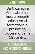 Da Nazareth a Gerusalemme. Linee e progetto educativo di formazione al presbiterio diocesano per le Chiese di Calabria all‘inizio del terzo millennio Promozione