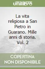 La vita religiosa a San Pietro in Guarano. Mille anni di storia. Vol. 2 A Buon Prezzo