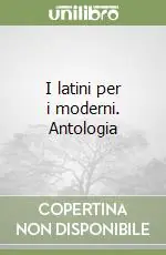 I latini per i moderni. Antologia A Buon Prezzo