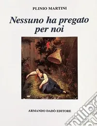 Nessuno ha pregato per noi Spedito Oggi