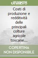 Costi di produzione e redditività delle principali colture agricole toscane (1998-2000) Occasione