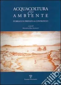 Offerta Limitata Acquacoltura e ambiente. Pubblico e privato a confronto