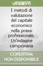 I metodi di valutazione del capitale economico nella prassi professionale. Un‘indagine campionaria Popolare
