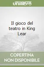 Ordina Subito Il gioco del teatro in King Lear