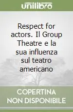 Offerta Del Giorno Respect for actors. Il Group Theatre e la sua influenza sul teatro americano