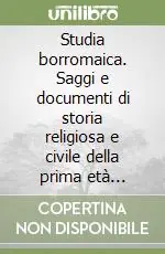 Studia borromaica. Saggi e documenti di storia religiosa e civile della prima età moderna. Vol. 16 Federico Borromeo uomo di cultura e di spiritualità. Atti delle giornate di studio 23-24 novembre 2001 Occasione