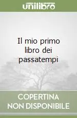 Il mio primo libro dei passatempi Acquista Ora