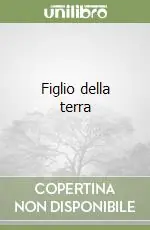 Figlio della terra Subito Disponibile