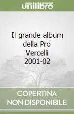 Offerta Del Giorno Il grande album della Pro Vercelli 2001-02