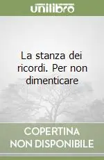 La stanza dei ricordi. Per non dimenticare Quantità Limitata