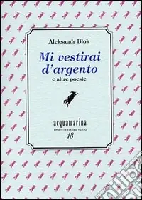 Mi vestirai d‘argento e altre poesie Pagamento Sicuro