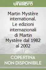 Promozione Esclusiva Martin Mystère international. Le edizioni internazionali di Martin Mystère dal 1982 al 2002
