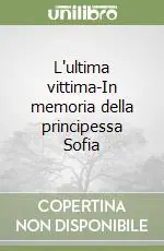 Direttamente Dal Produttore L‘ultima vittima-In memoria della principessa Sofia