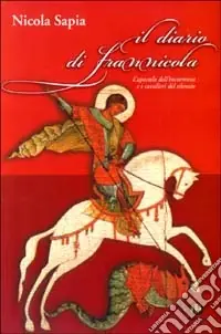 Il diario di Frannicola. L‘apostolo dell‘incoerenza e i cavalieri delsilenzio Compra Oggi Stesso