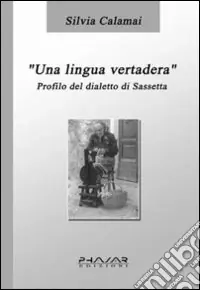 Offerta Lampo Una lingua vertadera. Profilo del dialetto di Sassetta