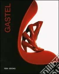 Gastel. Catalogo della mostra (Milano, 2 ottobre-2 novembre 1997; Londra, 6 settembre-30 ottobre 2004). Ediz. italiana e inglese Ultimissimo Modello