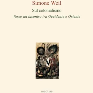 Sul colonialismo. Verso un incontro tra Occidente e Oriente Promozione