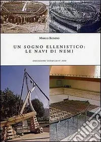 Acquista Ora Un sogno ellenistico le navi di Nemi