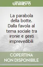 La parabola della botte. Dalla favola al tema sociale tra ironie e gesti imprevedibili Spedizione Espresso