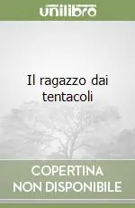 Scelto Dai Clienti Il ragazzo dai tentacoli