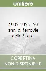 1905-1955. 50 anni di ferrovie dello Stato Prezzo Scontato