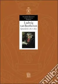 Ordina Subito Ludwig van Beethoven. Epistolario 1817-1822. Ediz. illustrata. Vol. 4