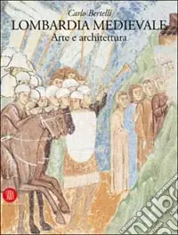 Ordina Subito Lombardia medievale. Arte e architettura